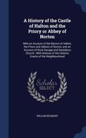 A History of the Castle of Halton and the Priory or Abbey of Norton 3337161790 Book Cover