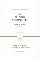 The Minor Prophets: Seek the Lord and Live (Preaching the Word) 1433564017 Book Cover