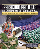 Paracord Projects for Camping and Outdoor Survival: Keeping It Together When Things Fall Apart 1497100453 Book Cover