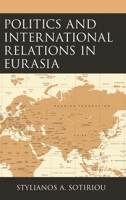Politics and International Relations in Eurasia 1498565409 Book Cover