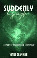 SUDDENLY Single: Healing The Heart Journal 1956266119 Book Cover