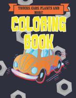 Trucks, Cars, Planes, and More Coloring Book: Bikes, Planes, Boats And Vehicles Coloring Workbook 1079537279 Book Cover