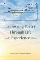 Expressing Poetry Through Life Experience 1506520758 Book Cover