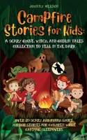 Campfire Stories for Kids: Over 20 Scary and Funny Short Horror Stories for Children While Camping or for Sleepovers 1989971075 Book Cover