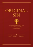Original Sin: The First Rebellion, the Theft of Time, and the Healing of All Things in the Second Adam (The Sacred Clock Collection) B0HF1PS749 Book Cover