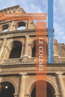LE COLISÉE: PANTHÉON.LES THERMES DE ROME (ROME À PORTÉE DE MAIN) (French Edition) B0G6SSBBD3 Book Cover