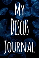 My Discus Journal: The perfect gift for the fish keeper in your life - 119 page lined journal! 1699633002 Book Cover