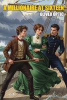 A Millionaire at Sixteen 1667663453 Book Cover