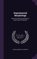 Experimental Morphology: Effect Of Chemical And Physical Agents Upon Protoplasm 1355658063 Book Cover
