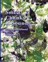 Small Chunks of Sounds: Middle Childhood Workbook - Ages 6 -11 B089CVBSZ4 Book Cover