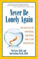 Never Be Lonely Again: The Way Out of Emptiness, Isolation, and a Life Unfulfilled 0757315658 Book Cover
