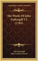 The Works Of John Fothergill V2 116593874X Book Cover