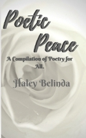 Poetic Peace: A compilation of poetry for all 1644406586 Book Cover