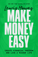 Make Money Easy: Create Financial Freedom and Live a Richer Life 1401993931 Book Cover