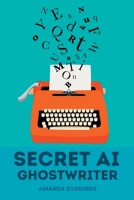 Secret AI Ghostwriter 0645849723 Book Cover