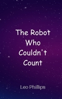 The Robot Who Couldn't Count 9908011596 Book Cover
