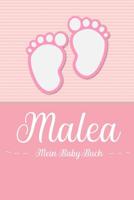 Malea - Mein Baby-Buch: Personalisiertes Baby Buch fr Malea, als Geschenk, Tagebuch und Album, fr Text, Bilder, Zeichnungen, Photos, ... 1074673948 Book Cover