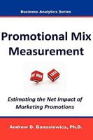 Promotional Mix Measurement: Estimating the Net Impact of Marketing Promotions 0981569005 Book Cover