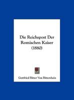 Die Reichspost Der Romischen Kaiser (1880) 1149713186 Book Cover