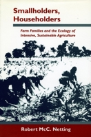 Smallholders, Householders: Farm Families and the Ecology of Intensive, Sustainable Agriculture 0804720614 Book Cover