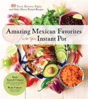Mexican Cooking with Your Instant Pot: 80 Flavorful Recipes for Authentic, Gluten-Free Meals the Easy Way 1624147097 Book Cover