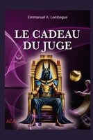 Le Cadeau du Juge: Une aventure extraordinaire entre le temps et l'éternité. B0C9S3H881 Book Cover
