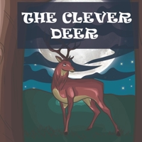 The Clever Deer: story about the deer ho saved his own life B08R6PFN4T Book Cover