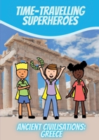 Time-Travelling Superheroes - Ancient Civilisations: Greece 0473673959 Book Cover