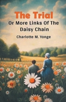 The Trial Or More Links Of The Daisy Chain 9368096740 Book Cover