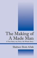The Making of A Made Man: A True Story, my Story, the Whole Story 1432734679 Book Cover