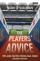 The Players' Advice: Tips and Tactics from GAA Stars 1788495780 Book Cover