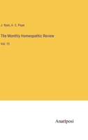 The Monthly Homeopathic Review: Vol. 15 3382100959 Book Cover