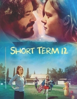 Short Term 12: Screenplays B095Q9W9BF Book Cover