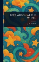 Bert Wilson at the Wheel 9356141177 Book Cover