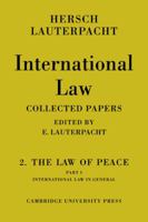 International Law: Volume 2, The Law of Peace, Part 1, International Law in General: Being The Collected Papers of Hersch Lauterpacht 0521107415 Book Cover