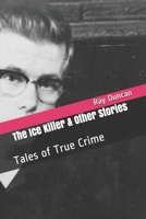 The Ice Killer & Other Stories: Tales of True Crime 1087204496 Book Cover