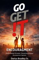 GO GET !T ENCOURAGEMENT: Faith-Based Mindset, Character & Purpose Development System 1967464561 Book Cover