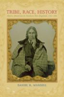 Tribe, Race, History: Native Americans in Southern New England, 1780--1880 (The Johns Hopkins University Studies in Historical and Political Science) 0801898196 Book Cover