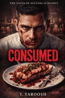 Consumed B0GK8SZV3C Book Cover