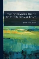 The Cottagers' Guide to the Baptismal Font 1024844714 Book Cover