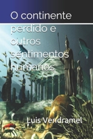 O continente perdido e outros sentimentos humanos B08RTHZBDT Book Cover