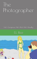 The Photographer: He's Gorgeous. He's Rich. He's Deadly. 1670462382 Book Cover