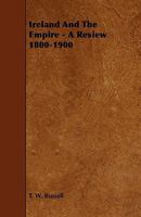 Ireland And The Empire - A Review, 1800-1900 1177798875 Book Cover