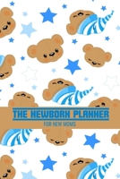 The Newborn Planner For New Moms: Newborn Baby Boy Log Book - Daily Childcare Journal - Health Record Notebook - Record Sleep Schedule, Meals 169818445X Book Cover