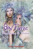 Glow Faeries: Wee Stories & Wisdom 1522880798 Book Cover