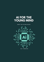 AI for the Young Mind: What the Future Holds 1300407972 Book Cover
