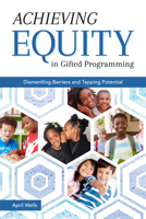 Achieving Equity in Gifted Programming: Dismantling Barriers and Tapping Potential 1618218778 Book Cover