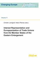 Interest Representation & Europeanization of Trade Unions from EU Member States of the Eastern Enlargement 3838207343 Book Cover