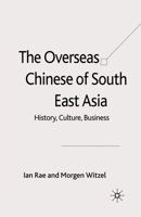 The Overseas Chinese of South East Asia: History, Culture, Business 1349543047 Book Cover