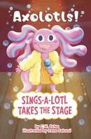 Sings-A-Lotl Takes the Stage B0FFS5964T Book Cover
